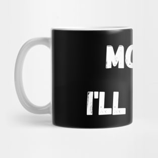 move, ill do it Mug